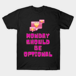 Monday Should Be Optional T-Shirt